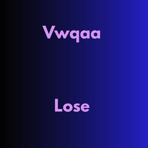 Lose by Vwqaa