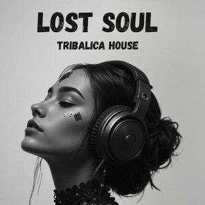 LOST SOUL | Tribalica House |