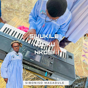 Siboniso Magadule - Sivukile Ngoku Nkosi