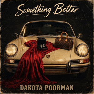 Something Better by Dakota Poorman