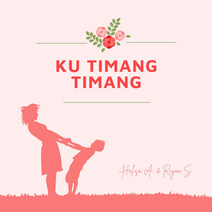 Ku Timang Timang by Halisa A, Riyan S