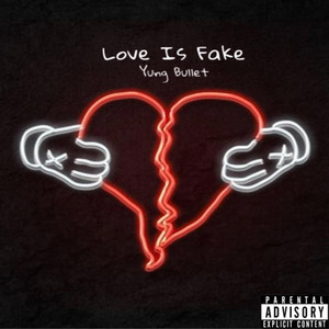 Love Is Fake by Yung Bullet
