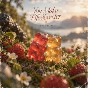 You Make Life Sweeter by Shock Elias