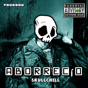 SkullChill - Aborreci-O