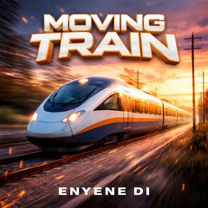 MOVING TRAIN by Enyene Di