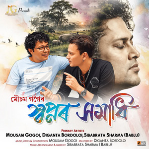 Swapnar Samadhi by Mousam Gogoi, Diganta Bordoloi, Sibabrata Sharma (Bablu)