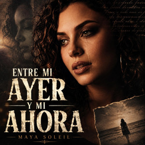 Entre mi ayer y mi ahora by Maya Soleil