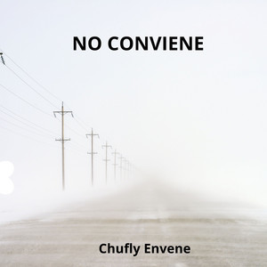 NO CONVIENE by chufly envene