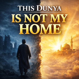 This Dunya is not my Home by Mohamed Haseeb