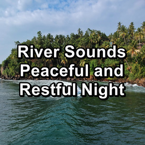 River Sounds Peaceful and Restful Night album