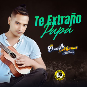Óscar Manuel y su historia romántica - Te Extraño Papá
