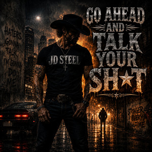 Go Ahead and Talk Your Shit by JD Steel
