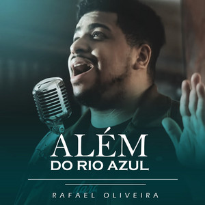 Rafael Oliveira - Além do Rio Azul