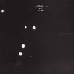 I Will Follow You Into The Dark by Yanjoco