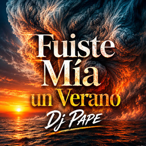 Fuiste Mía un Verano by Dj Pape