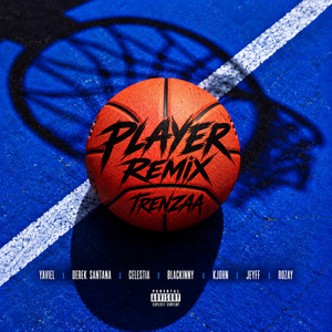 PLAYER - REMIX by trenzaa, Blackinny, JEYYFF, Derek Santana, YAVIEL, Celestia, K John, ROZAY