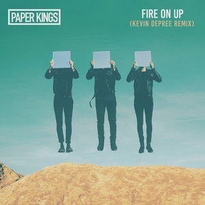 Fire on Up - Kevin Depree Remix by Paper Kings, Kevin Depree