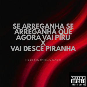 DJ RN DA JURANDIR & MC 2D - SE ARREGANHA SE ARREGANHA QUE AGORA VAI PIRU X VAI DESCE PIRANHA