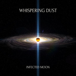 Whispering Dust by Infected Moon