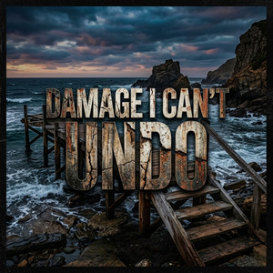 Damage I Can't Undo by JuiceTheKidd