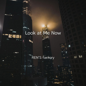 Look at Me Now by REN'S factory