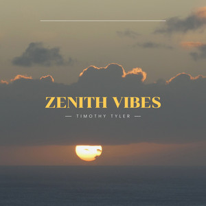 Zenith Vibes by Timothy Tyler