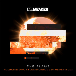The Flame - Paul T, Edward Oberon & Dr Meaker Remix by Dr Meaker, Lefortsi, Paul T, Edward Oberon