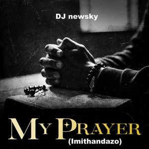 My Prayer (Imithandazo)