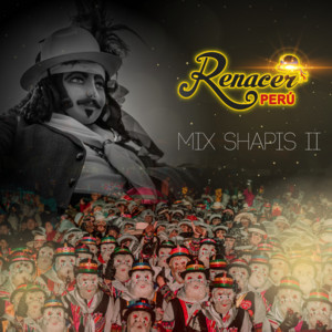 Renacer Perú - Mix Shapis II: Qué nos pasa / Ya no vuelvas / Perdida