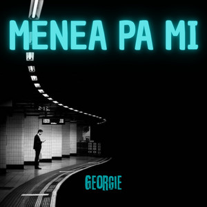 Menea Pa Mi by Georgie