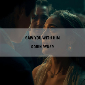 Saw You With Him by Robin Ryker, Damian Burns
