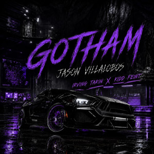 GOTHAM by Jason Villalobos, Irving Tarin, Kidd Feint, Uziel Alfredo Armendariz Garcia