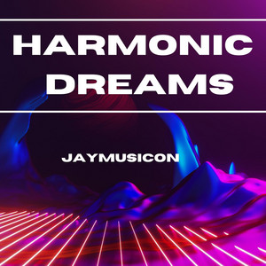 Harmonic Dreams by JayMusicOn