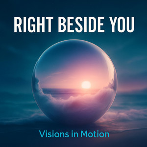 Visions in Motion - Right Beside You