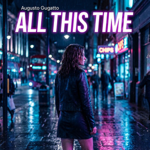 ALL THIS TIME by Augusto Gugatto