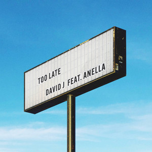 David J - Too Late (feat. Anella)