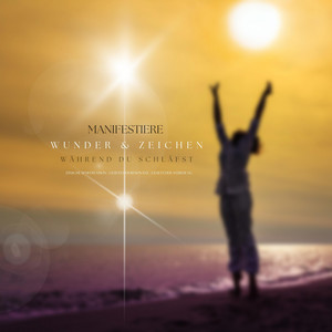 Manifestiere Wunder und Zeichen, während Du schläfst (Einschlaf-Meditation mit 432 Hz Musik / Gesetz der Resonanz / Gesetz der Anziehung / Bestellungen beim Universum)