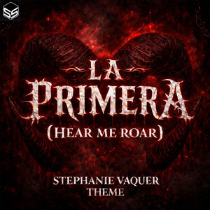 La Primera (Stephanie Vaquer Theme) [Hear Me Roar] by Swav, Kara Vale