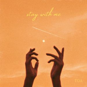 stay with me by TOA