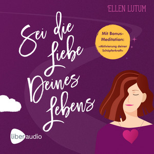 Sei die Liebe deines Lebens (Schritt für Schritt zu dir)