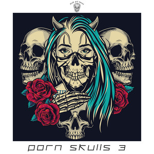 Porn Skulls 3 - Compilation by Various Artists | Spotify