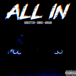 GoG3tt3r, Smko & Arkan - All in