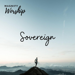 Sovereign by Magnify Worship