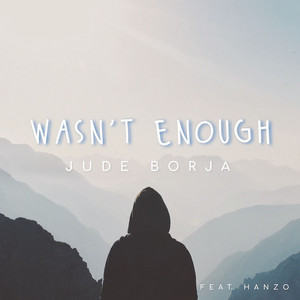 Wasn't Enough by Jude Borja, Hanzo