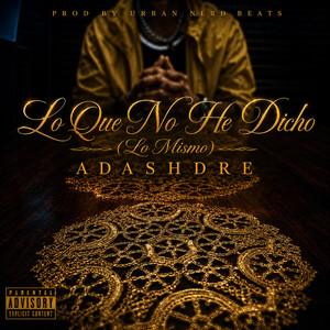 Lo Que No He Dicho (Lo Mismo) by Adashdre