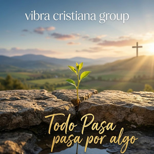 Todo Pasa por algo by vibra cristiana group