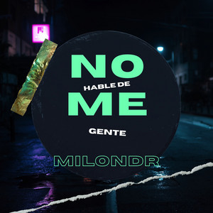 No me hable de gente by MilonDR
