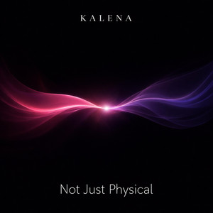 Not Just Physical by KALENA ARIS
