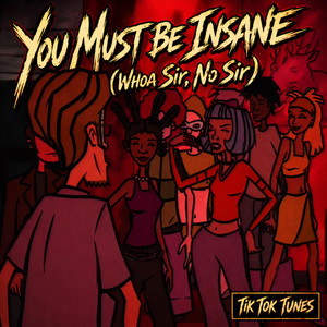 You must be Insane (Whoa Sir, No Sir) by Adam Live