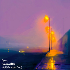 Dysco — Hours After (Avem's Acid Dub) (2026)